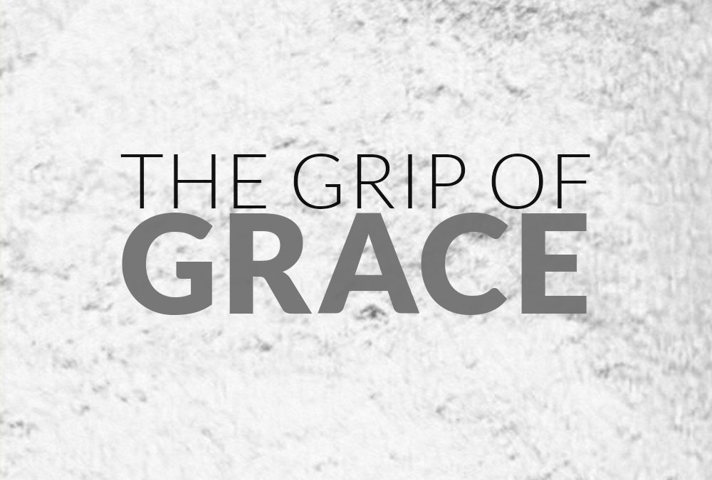 The Grip of Grace