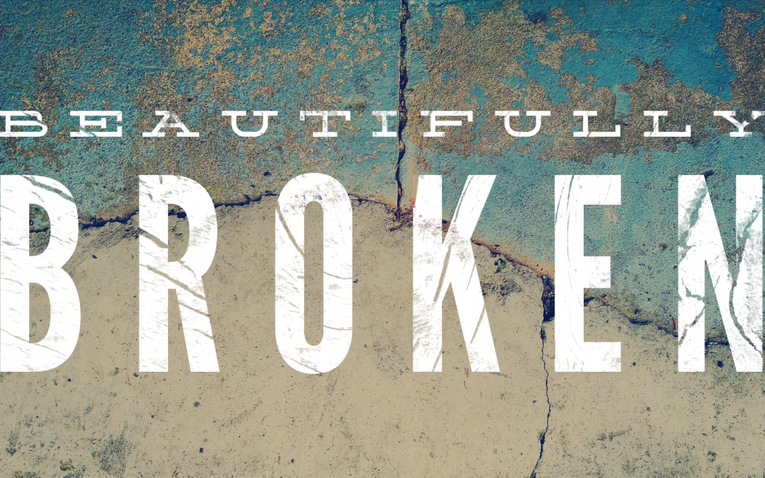 Beautifully Broken/ 2 Corinthians 4:7-9