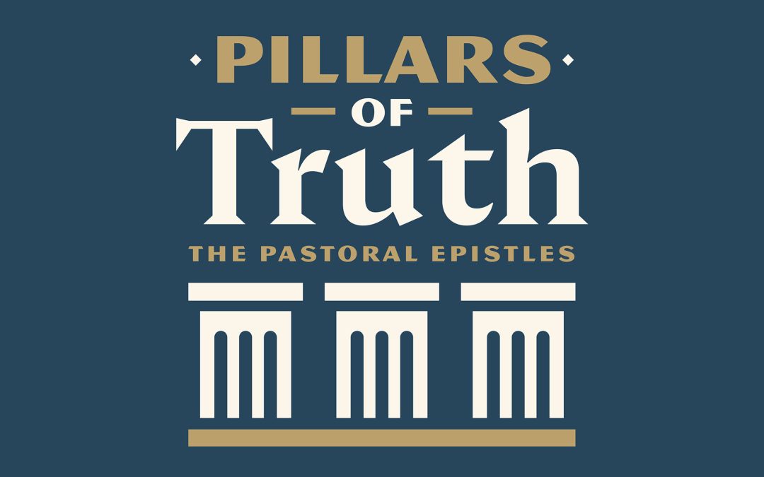 Pillars of Truth – 1 Timothy 6:1-21