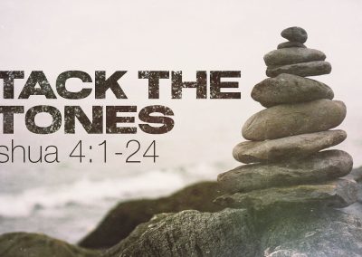 Stack the Stones | Joshua 4:1-24